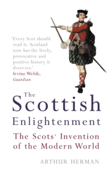 Image for The Scottish Enlightenment  : the Scots' invention of the modern world