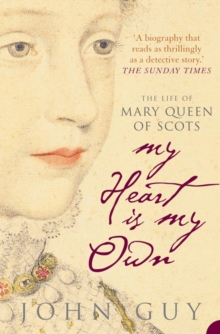 Image for 'My heart is my own'  : the life of Mary Queen of Scots