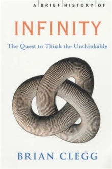 Image for A brief history of infinity  : the quest to think the unthinkable