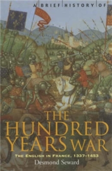 Image for A brief history of the Hundred Years War  : the English in France, 1337-1453