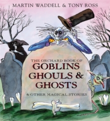 Image for The Orchard book of goblins, ghouls & ghosts & other magical stories