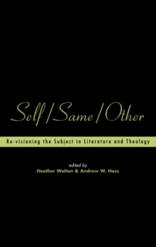 Image for Self, same, other  : re-visioning the subject in literature and theology