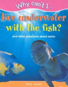 Image for Why can't I live underwater with the fish?  : and other questions about water
