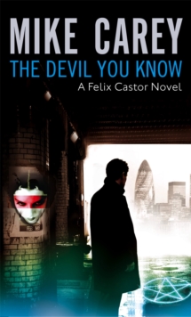 The Devil You Know: A Felix Castor Novel, vol 1