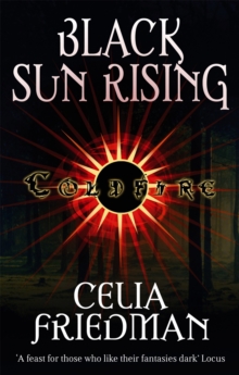 Black Sun Rising: The Coldfire Trilogy: Book One