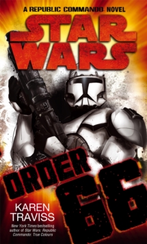 Image for Star Wars: Order 66: A Republic Commando Novel