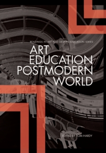 Art Education in a Postmodern World: Collected Essays