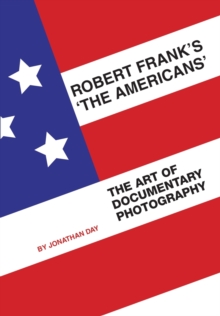 Robert Frank’s ‘The Americans’: The Art of Documentary Photography