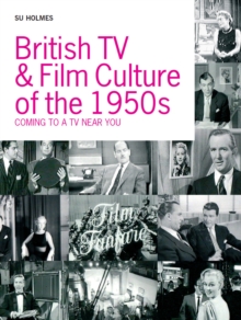 Image for British TV and film in the 1950s: 'coming to a TV near you!'