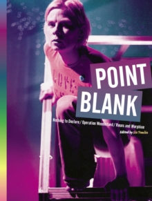 Image for Point Blank: Nothing to declare, Operation wonderland, Roses and morphine performance texts and critical essays