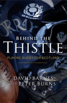 Image for Behind the thistle  : playing rugby for Scotland