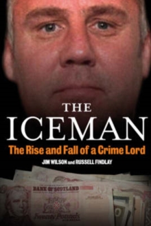 Image for The Iceman  : the rise and fall of a crime lord