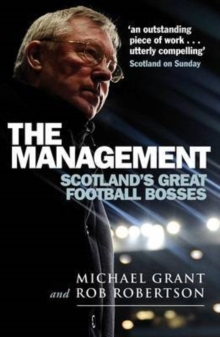 Image for The management  : Scotland's great football bosses