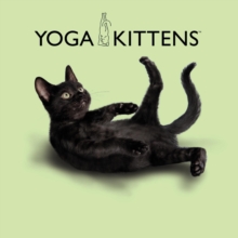 Yoga Kittens: Take Life One Pose at a Time