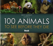 Image for 100 Animals to See Before They Die