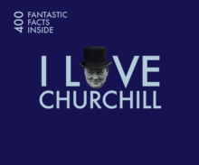 Image for I love Churchill  : 400 fantastic facts