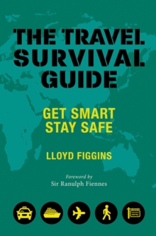 Image for The Travel Survival Guide : Get Smart, Stay Safe