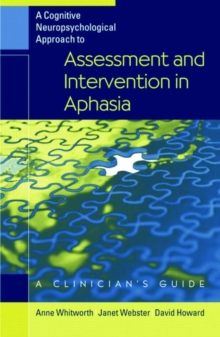 Image for A Cognitive Neuropsychological Approach to Assessment and Intervention in Aphasia
