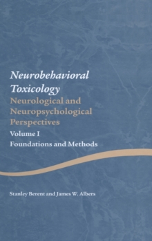 Neurobehavioral Toxicology: Neurological and Neuropsychological Perspectives, Volume I