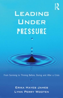 Image for Leading under pressure  : from surviving to thriving before, during, and after a crisis