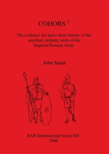 Image for COHORS2  : the evidence for a short history of the auxiliary infantry units of the Imperial Roman Army