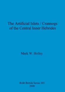 Image for The Artificial Islets/Crannogs of the Central Inner Hebrides