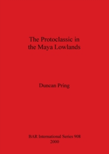 Image for The Protoclassic in Maya Lowlands