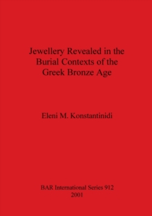 Image for Jewellery Revealed in the Burial Contexts of the Greek Bronze Age