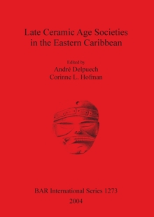 Image for Late Ceramic Age Societies in the Eastern Caribbean