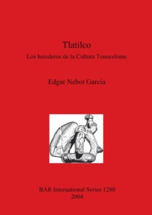 Image for Tlatilco: Los herederos de la Cultura Tenocelome