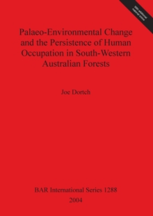 Image for Palaeo-environmental Change and the Persistence of Human Occupation in South-Western Australian Forests