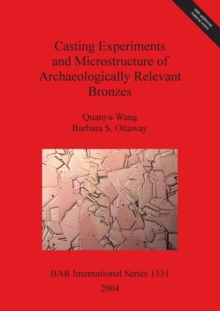 Image for Casting Experiments and Microstructure of Archaeologically Relevant Bronzes
