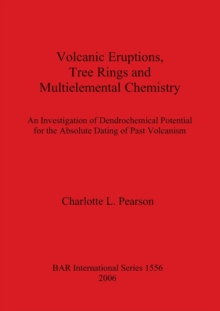 Image for Volcanic Eruptions Tree Rings and Multielemental Chemistry : An Investigation of Dendrochemical Potential for the Absolute Dating of Past Volcanism