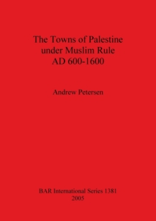 Image for The Towns of Palestine Under Muslim Rule AD 600-1600