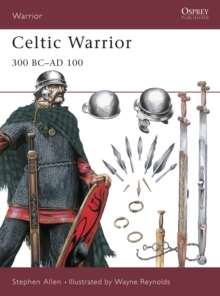 Image for Celtic warrior, 300 BC-AD 100  : weapons, armour, tactics