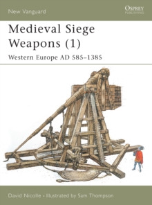 Image for Medieval siege weapons1: Western Europe A.D. 585-1385