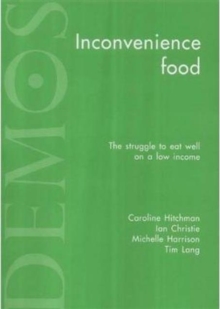Image for Inconveniece food  : the struggle to eat well on a low income