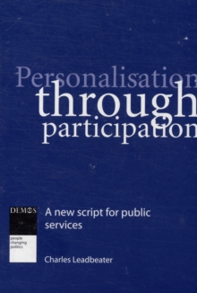 Image for Personalisation Through Participation : A New Script for Public Services