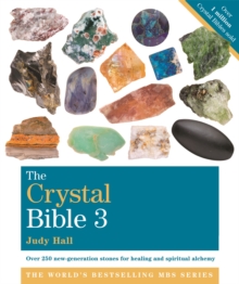 Image for The crystal bible  : featuring over 250 new generation, high-vibration rare and esoteric stones for healing and transformation3