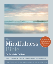 Image for The mindfulness bible  : the complete guide to living in the moment