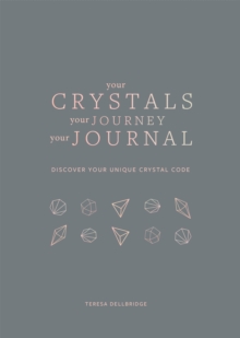 Your Crystals, Your Journey, Your Journal: Find Your Crystal Code