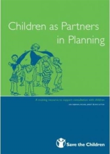 Image for Children as Partners in Planning : A Training Resource to Support Consultation with Children