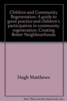 Image for Children and community regeneration  : creating better neighbourhoods