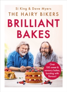 The Hairy Bikers’ Brilliant Bakes: Over 100 delicious bakes, bursting with flavour!