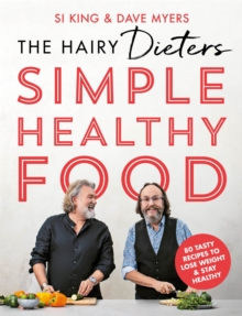 The Hairy Dieters’ Simple Healthy Food: 80 Tasty Recipes to Lose Weight and Stay Healthy