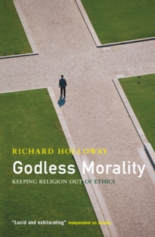 Image for Godless morality  : keeping religion out of ethics