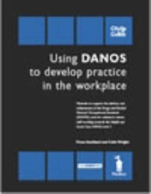 Image for Using Danos to Develop Practice in the Workplace - Unit HSC342/Danos Unit AB5 : Materials to Support the Delivery and Achievement of the Drugs and Alcohol National Occupational Standards (Danos) Units