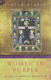 Image for Women in purple  : rulers of medieval Byzantium