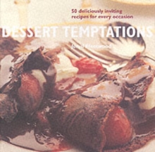 Image for Dessert temptations  : 50 deliciously inviting recipes for every occasion