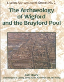 Archaeology of Wigford and the Brayford Pool Archaeology of Wigford and the Brayford Pool